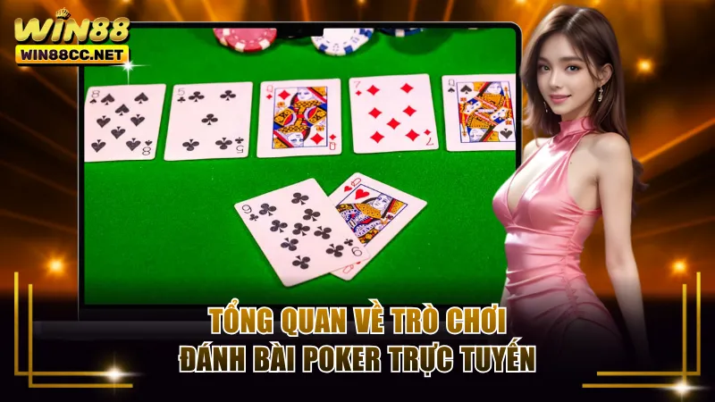 Tổng quan về trò chơi đánh bài Poker trực tuyến