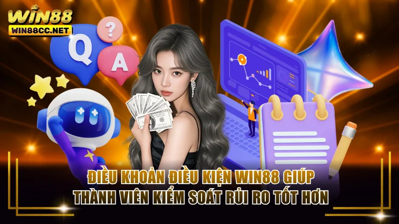 Điều khoản điều kiện Win88 giúp thành viên kiểm soát rủi ro tốt hơn