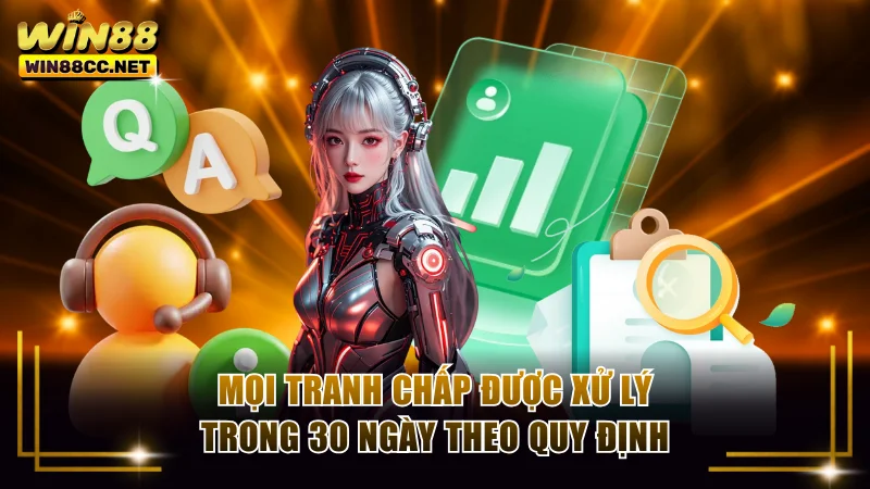 Mọi tranh chấp được xử lý trong 30 ngày theo quy định