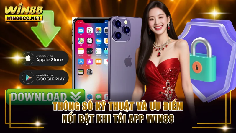 Thông số kỹ thuật và ưu điểm nổi bật khi tải app Win88
